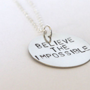 Quote Necklace - Hand Stamped Metal - Believe the Impossible