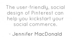 The user-friendly, social design of Pinterest can help you kickstart