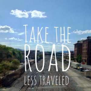 take the road less traveled