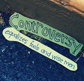Controversy Quotes & Sayings