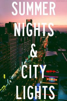 Summer nights and city lights. That is what it is all about. +++for ...