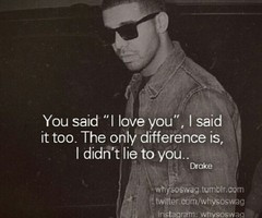 Tagged with #lies #drake #quotes