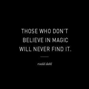 ... believe in magic will never find it quote motivation inspire magick
