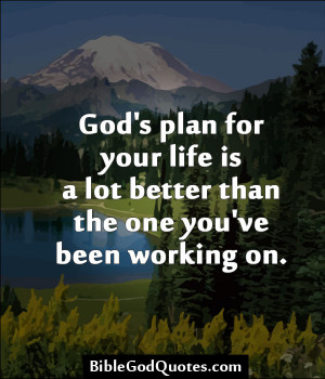God’s Plan For Your Life Is A Lot Better Than The One You’ve Been ...