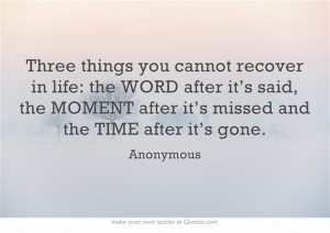 ... said, the MOMENT after it’s missed and the TIME after it’s gone