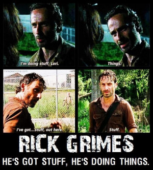 Rick Grimes-I am already over him being all crazy pants. Move on with ...
