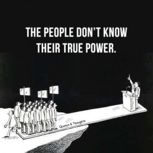 The people don't know their true power.