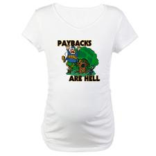 Paybacks Are Hell Maternity T-Shirt for