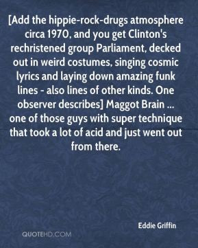 Eddie Griffin - [Add the hippie-rock-drugs atmosphere circa 1970, and ...