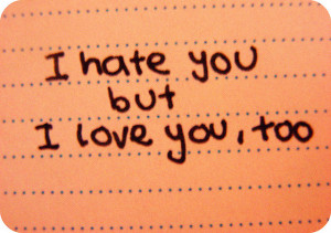 ... relationship his making me hate him but i still love him someone said