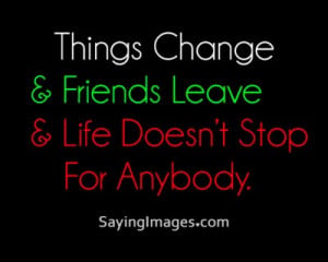 2Things change and friends leave quote