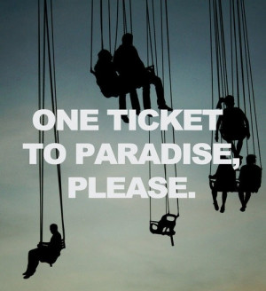 one, paradise, please, quote, quotes, ticket