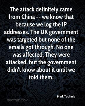 The attack definitely came from China -- we know that because we log ...