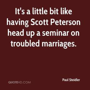 ... like having Scott Peterson head up a seminar on troubled marriages