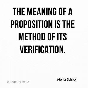 The meaning of a proposition is the method of its verification.