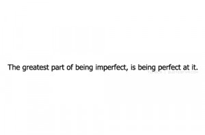 Perfectly Imperfect · these-times-will-pass: Love quotes ? you will ...