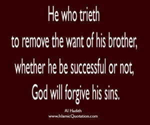 He who trieth to remove the want of his brother, whether he be ...