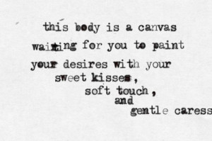 this body is a canvas waiting for you to paint your desires with your ...