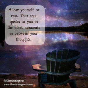... out there. Take some quiet time out for yourself, you deserve it