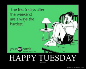 Happy Tuesday Funny Quotes Happy tuesday Funny