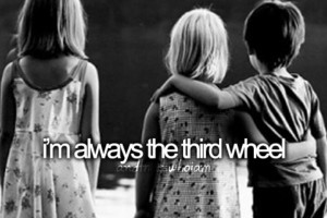 always the third wheel