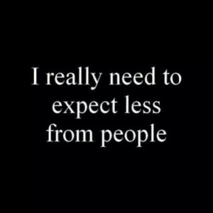 really need to expect less