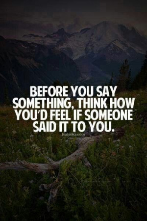 Think before you speak! #quote#saying