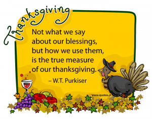 Not what we say about our blessings, but how we use them, is the true ...