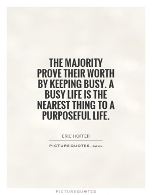 ... busy-a-busy-life-is-the-nearest-thing-to-a-purposeful-life-quote-1.jpg