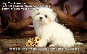 ... In Remembering Things Sorry I Missed Your Birthday - Birthday Quote
