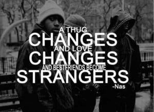 Rapper, nas, quotes, sayings, changes, friends, strangers