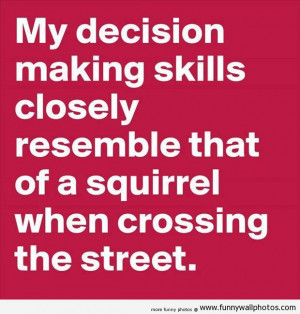 My Decision Making Skills..
