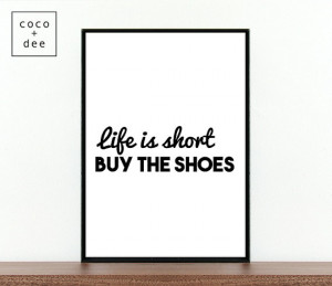 Fashion quote, shoes quote, life is short, typographic print, fashion ...