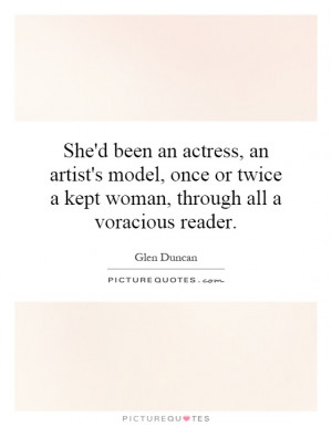 ... twice a kept woman, through all a voracious reader. Picture Quote #1