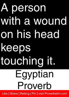 ... on his head keeps touching it. - Egyptian Proverb #proverbs #quotes