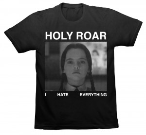 Holy Roar 'I Hate Everything' shirt