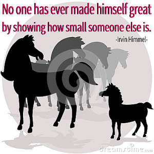... horse. A quote by Irvin Himmel - No one has ever made himself great