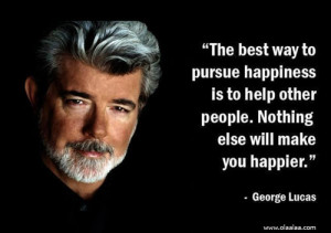 Happiness Thoughts-Quotes-George Lucas-Pursue-Best-Great-Nice