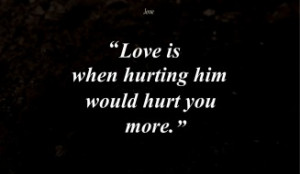 Cute Emo Love Quotes - Love is when hurting him would hurt you more