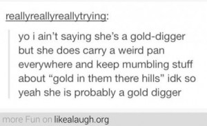 ain't saying she's a gold digger
