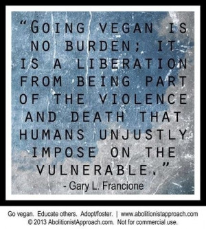 Going Vegan Is No Burden, It Is A Liberration From Being Part Of The ...