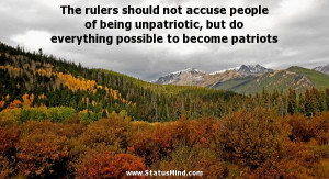 The rulers should not accuse people of being unpatriotic, but do ...