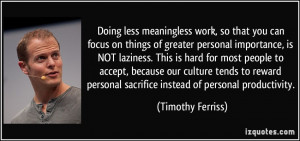 meaningless work, so that you can focus on things of greater personal ...
