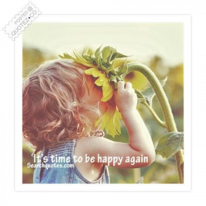 Its time to be happy again quote