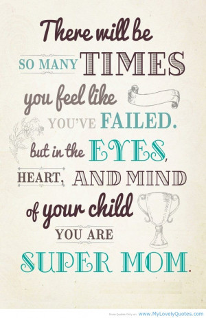 You are super & great mom quotes from mother to daughter