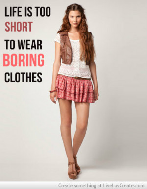 cute, fashion, girls, love, pretty, quote, quotes, too boring