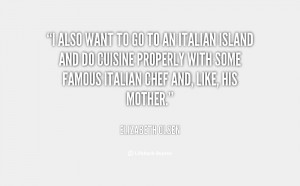 also want to go to an Italian island and do cuisine properly with ...
