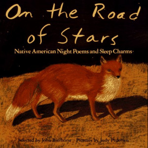 On the Road of Stars: Native American Night Poems and Sleep Charms