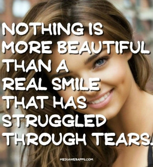 Nothing is more beautiful than a real smile that has struggled through ...