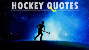 ... quotes which will inspire billion s of hockey lovers around the world